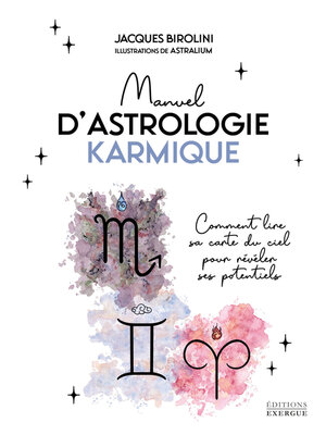 cover image of Manuel d'astrologie karmique--Comment lire sa carte du ciel pour révéler ses potentiels
